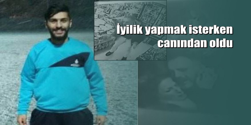 Genç futbolcu darp edilen kadını kurtarmak isterken öldürüldü