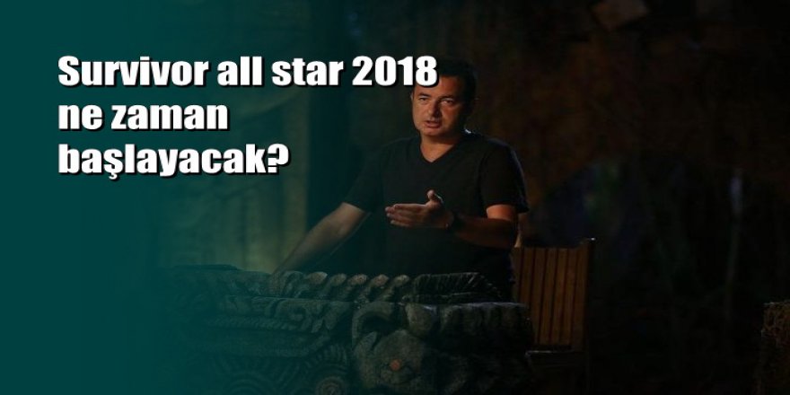 Acun Ilıcalı Survivor 2018 All Star kadrosunu açıkladı