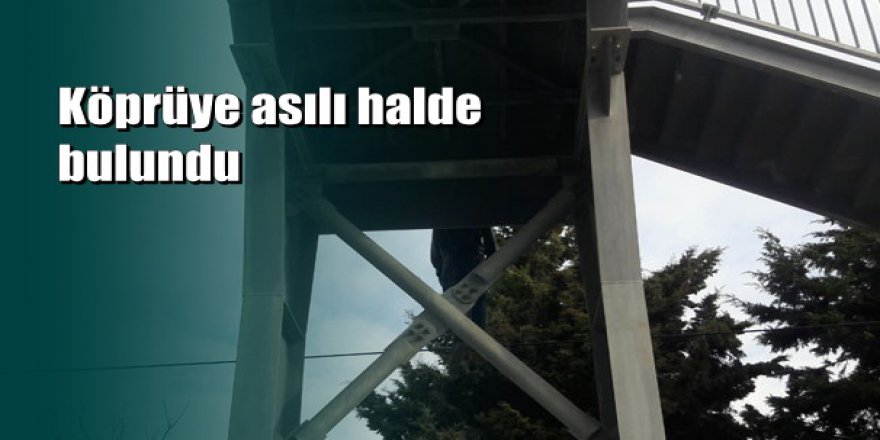 Büyükçekmece E-5'te köprüye asılı ceset bulundu