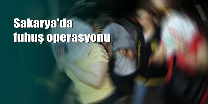 Sakarya'da aparta fuhuş baskını