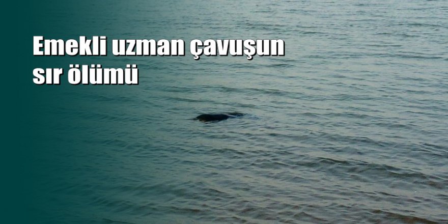 Adıyaman'da emekli uzman çavuş gölde ölü bulundu
