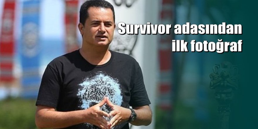 Acun paylaştı: Survivor 2018'den ilk fotoğraf