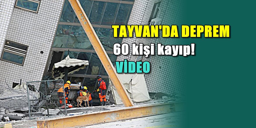 Tayvan'da 6.4 şiddetinde feci deprem