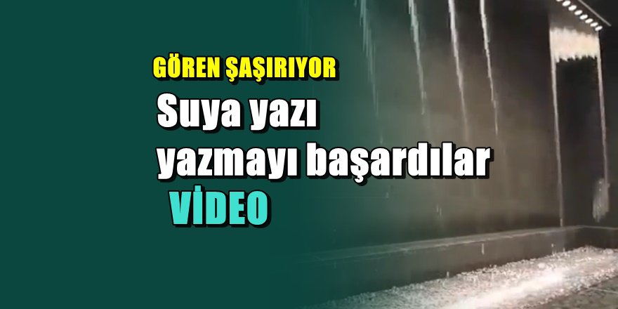 VİDEO;Suya yazı yazmak gerçek oldu