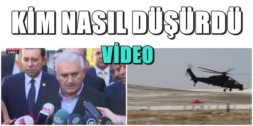 HELİKOPTERİMİZ DÜŞÜRÜLDÜ; Başbakandan kritik açıklama