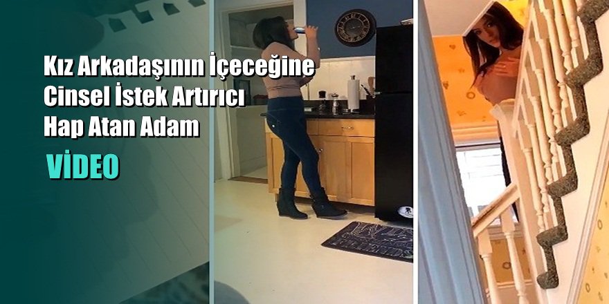 Kız Arkadaşının İçeceğine Cinsel İstek Artırıcı Hap Atan Adam