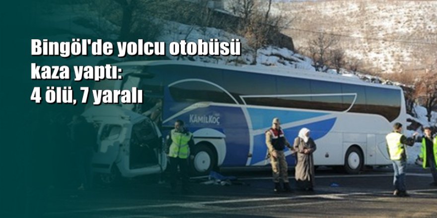 Bingöl'de yolcu otobüsü hafif ticari araçla çarpıştı: 4 ölü, 7 yaralı