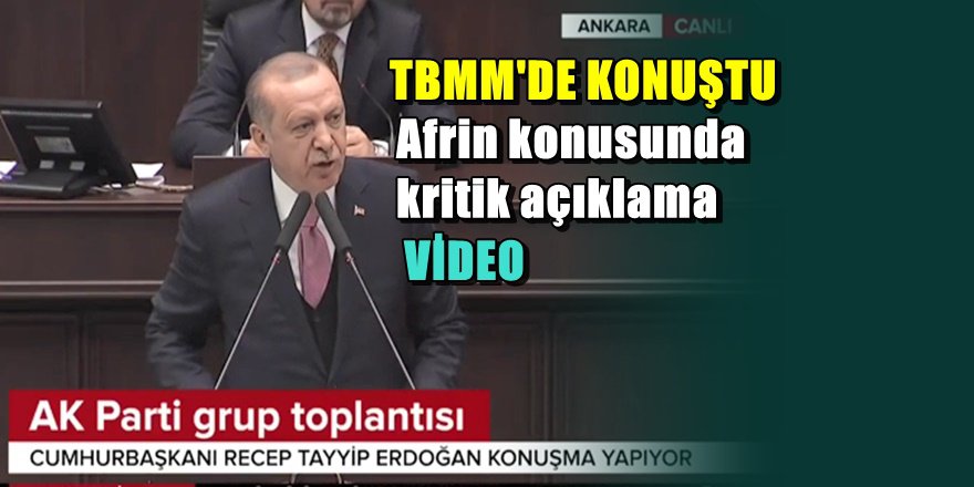 Erdoğan'dan kritik Afrin Açıklaması