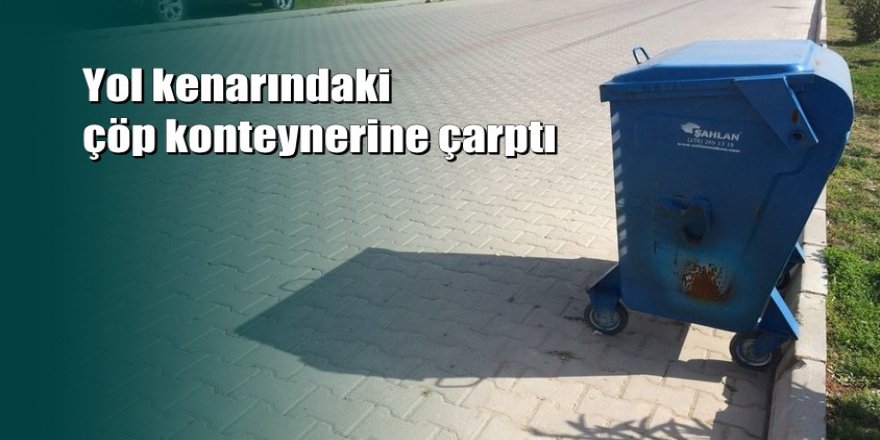 Aydın'da bisikletiyle çöp konteynerine çarpan sürücü öldü