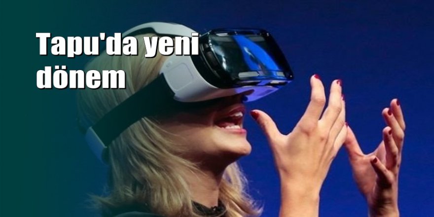 Tapuda 3 boyutlu dönem başlıyor