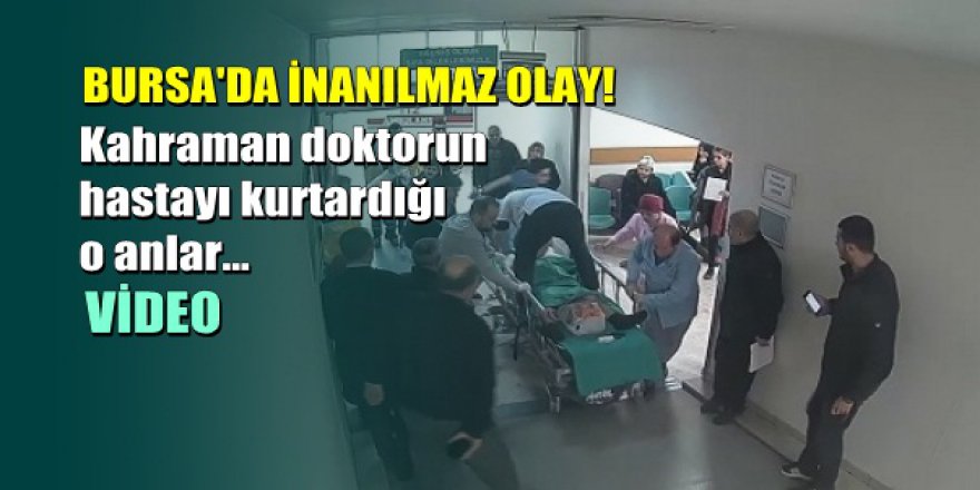 Bursa'da inanılmaz olay: Doktor sedyeye çıkıp hastayı kurtardı