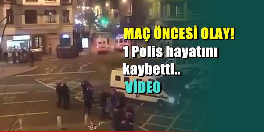 Maç öncesi arbede; 1 polis hayatını kaybetti