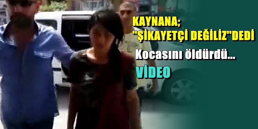 Konya'da katil geline kaynanası ve kayın pederi sahip çıktı