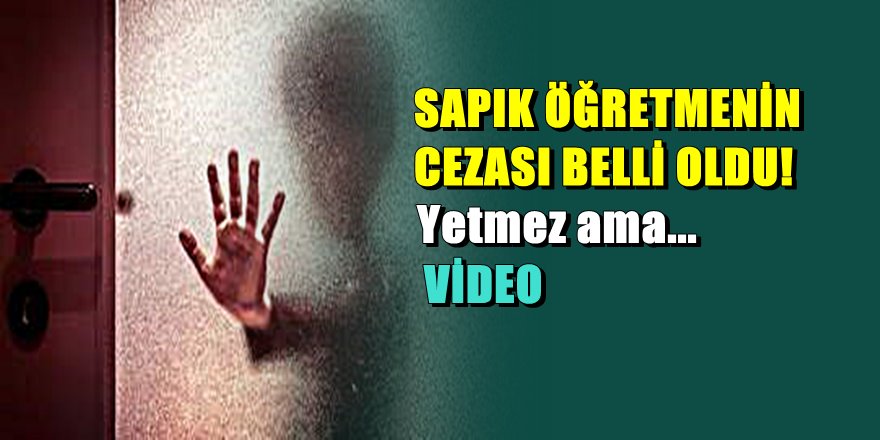 Diyarbakır'daki çocuk istismarcısı sapık öğretmene ceza geldi