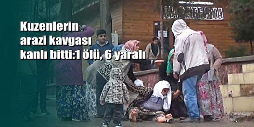 Şanlıurfa'da arazi kavgası: 1 ölü, 6 yaralı