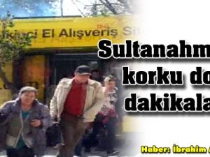Sultanahmet'te korku dolu dakikalar