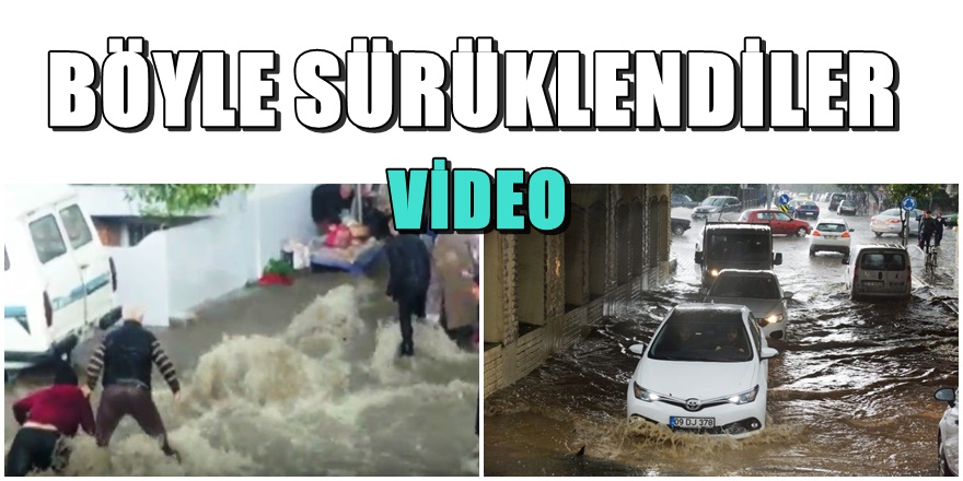 AYDIN'DA SEL DEHŞETİ; Vatandaşlar böyle sürüklendi