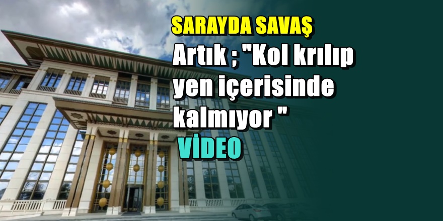 OĞUL DAMAT KUTUPLAŞMASI;Sarayda işler karışıyor