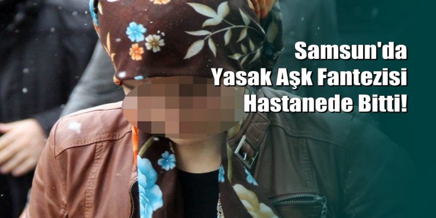 Samsun'da genç kadın sevgilisini fantezi diye bağlayıp sopayla dövmüş