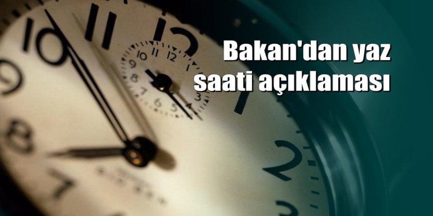 Enerji Bakanı Albayrak'tan yaz saati açıklaması