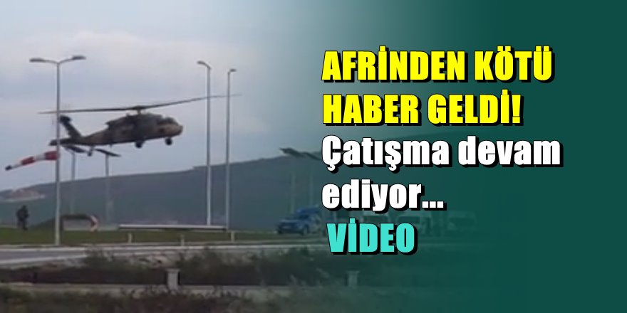Afrin'den acı haber: 8 asker şehit, 13 asker yaralı