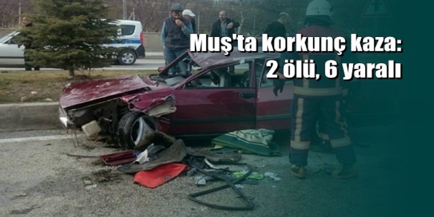 Muş'ta trafik kazası: 2 ölü, 6 yaralı!