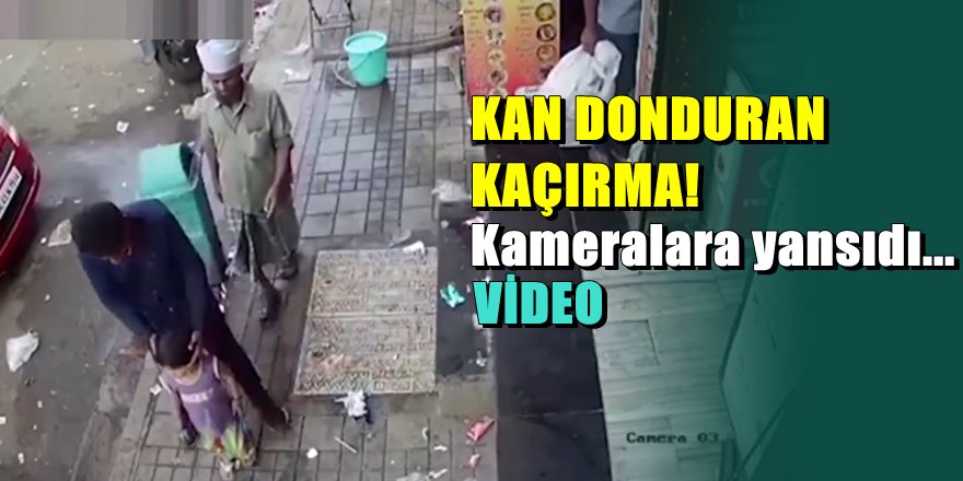 Hindistan'da 2 yaşındaki kızı kaçırma anı büyük yankı uyandırdı