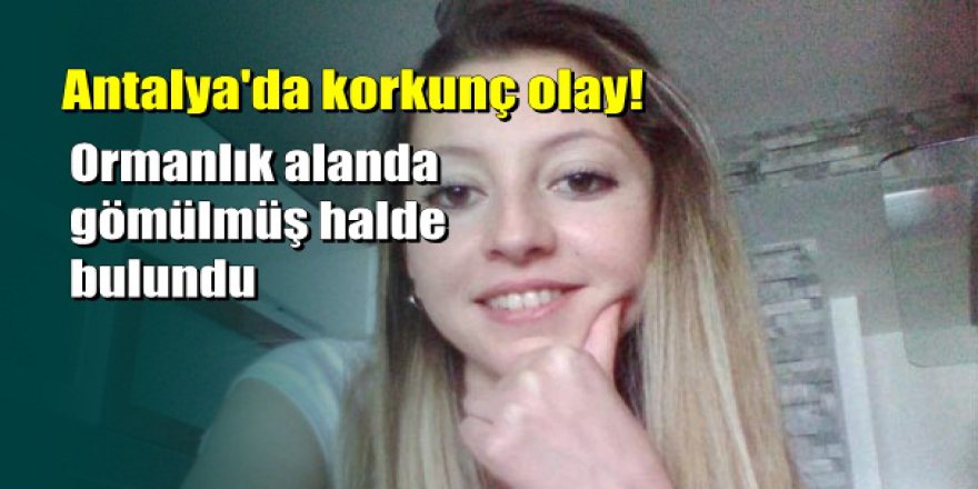 Antalya'da vahşet; 2 çocuk annesi ormanda ölü bulundu