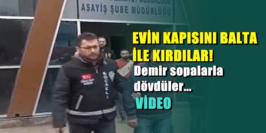 Kocaeli'nde evli kadını kaçıran adamı kardeşleri demir çubuklarla dövdüler