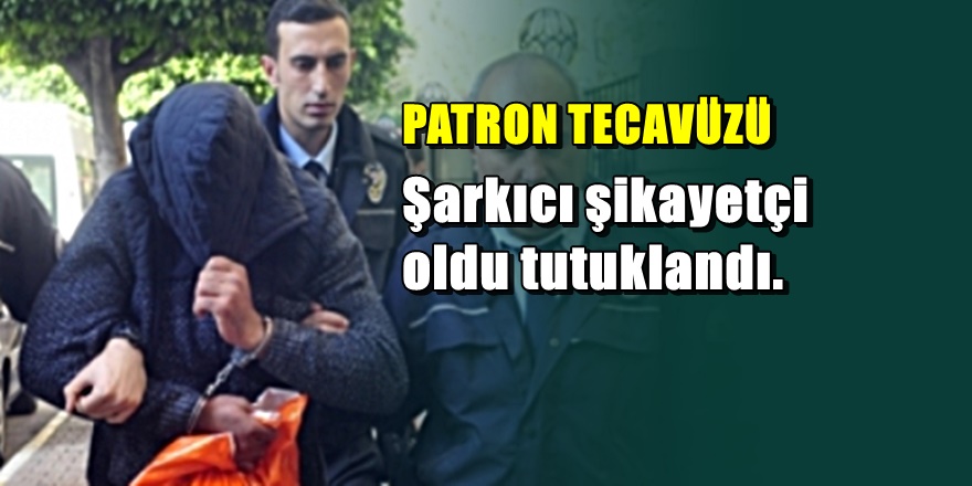 Muğla'da Gazino patronuna şarkıcıya tecavüz tutuklaması