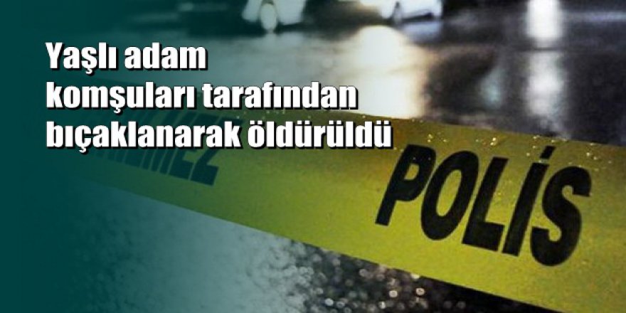 Kütahya'da cinayet: Yaşlı adam bıçaklanarak öldürüldü