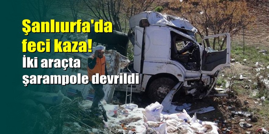 Şanlıurfa'da TIR'lar çarpıştı: 2 ölü, 1 yaralı