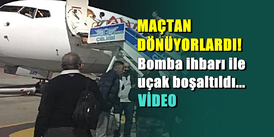Taraftarları taşıyan uçak için bomba ihbarı; İki kaçak yolcu yakalandı