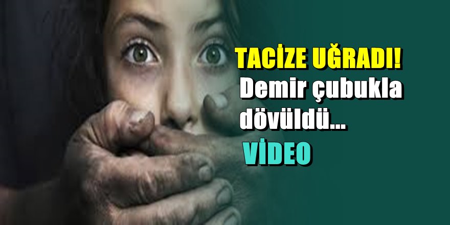 Tekirdağ'da 17 yaşındaki kıza taciz skandalı; yetmedi annesi demir sopayla dövdü
