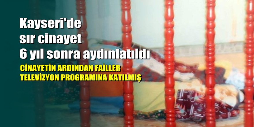 Kayseri'de yaşlı kadını baltayla öldürüp boğazını kesmişler