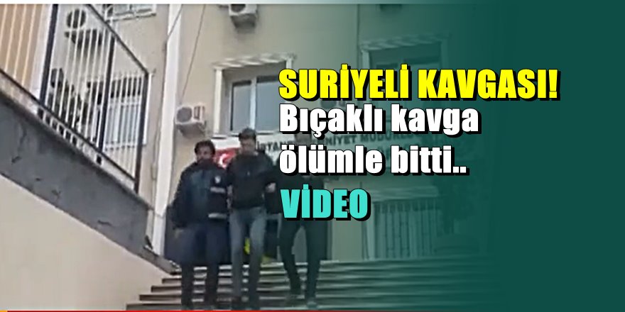 Suriyelilerin ''ters bakma'' kavgası kanlı bitti; 1 ölü