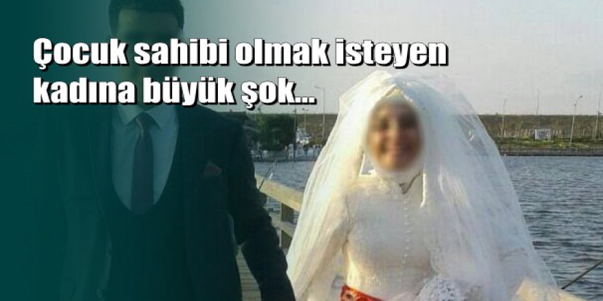 Çocuk sahibi olmak için gittiği hastanede dehşeti yaşadı