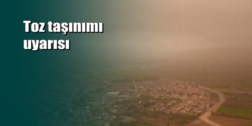 Meteoroloji'den yarın için toz uyarısı geldi