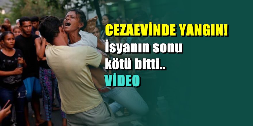 Cezaevinde korkunç yangın: 68 ölü