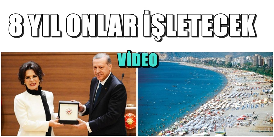 Antalya Konyaaltı plajı işletmesi Hülya Koçyiğit'in damadına verildi