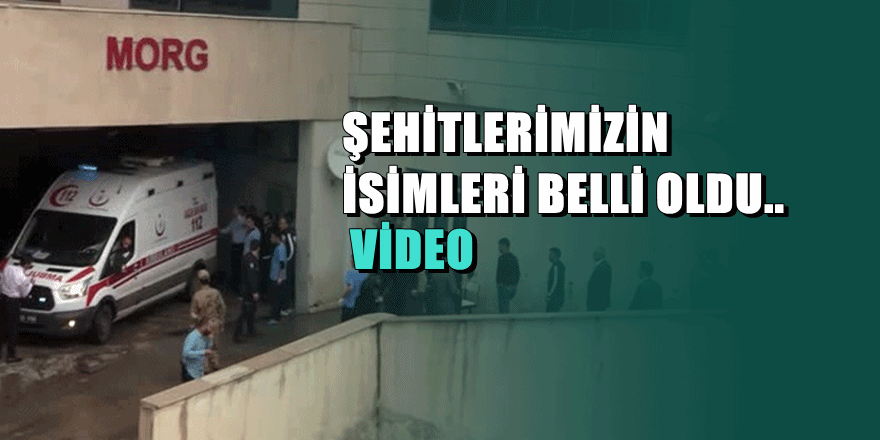 Hain saldırının şehitleri belli oldu