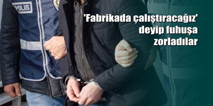 Küçük yaşta kız çocuklarını fuhuşa zorlayan çeteye operasyon