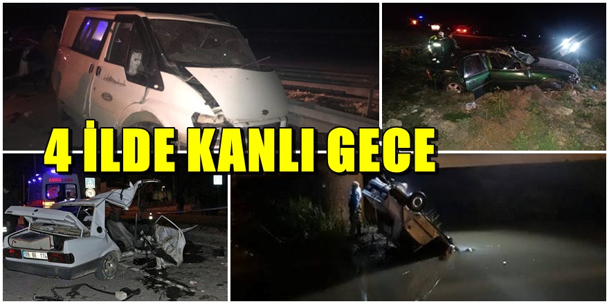 4 İlde 5 ayrı kaza; 6 Ölü 18 yaralı