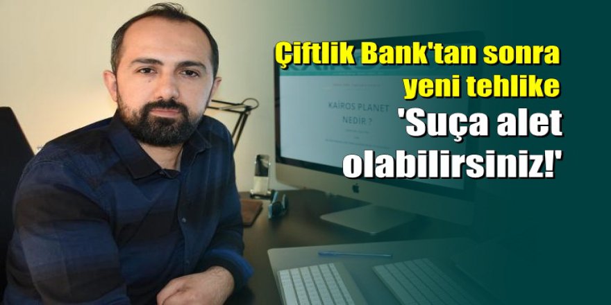 Çiftlik Bank'tan sonra yeni tehlike