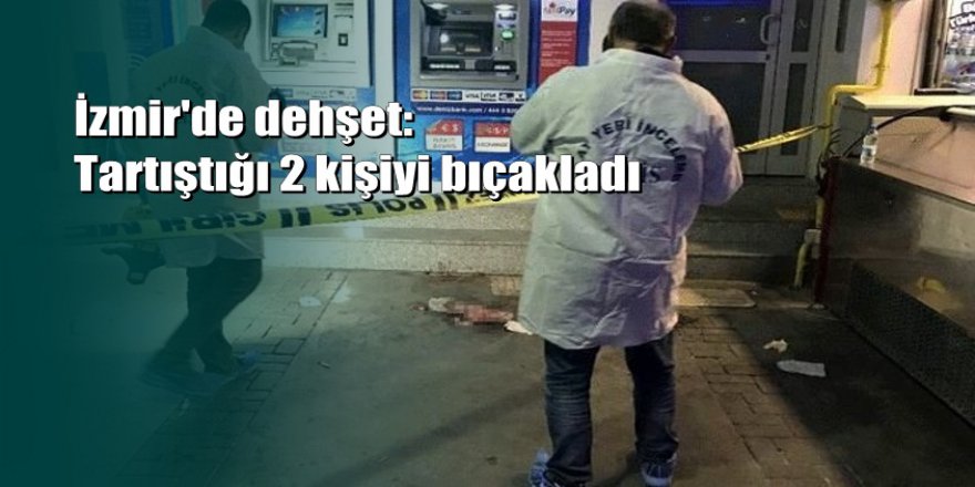 İzmir'de 16 yaşındaki genç tartıştığı 2 kişiyi bıçakla yaraladı