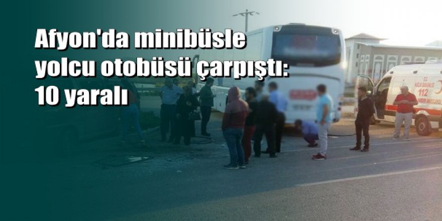 Afyonkarahisar'da feci kaza: 10 yaralı