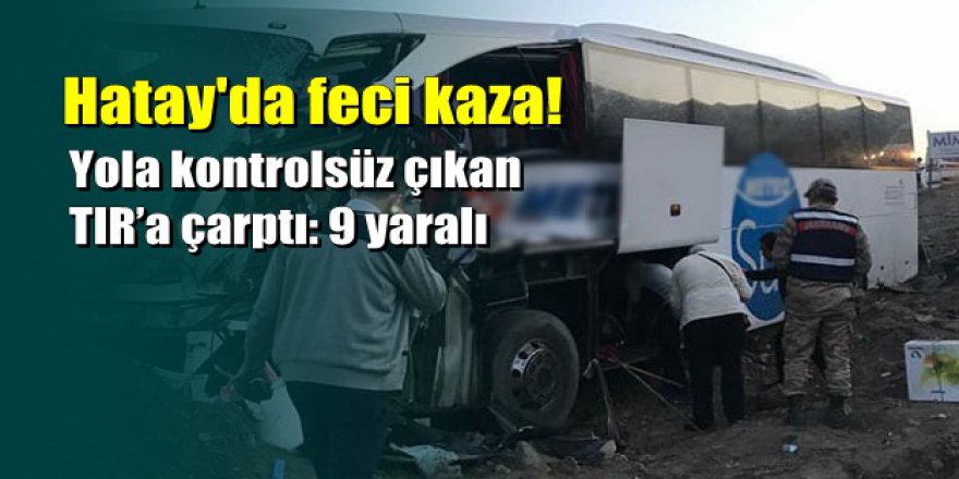 Hatay'da TIR'a yolcu otobüsü çarptı: Yaralılar var...