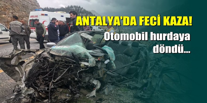 Antalya'da kamyon ile otomobil çarpıştı: Aile hekimi öldü