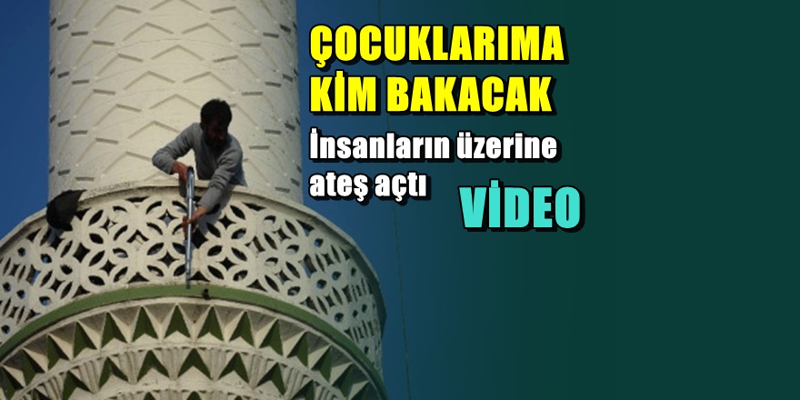 Bursa'da Cami minaresinden insanlara ateş açtı