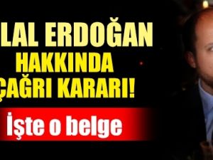 İşte Bilal Erdoğan'ın çağrı kararı